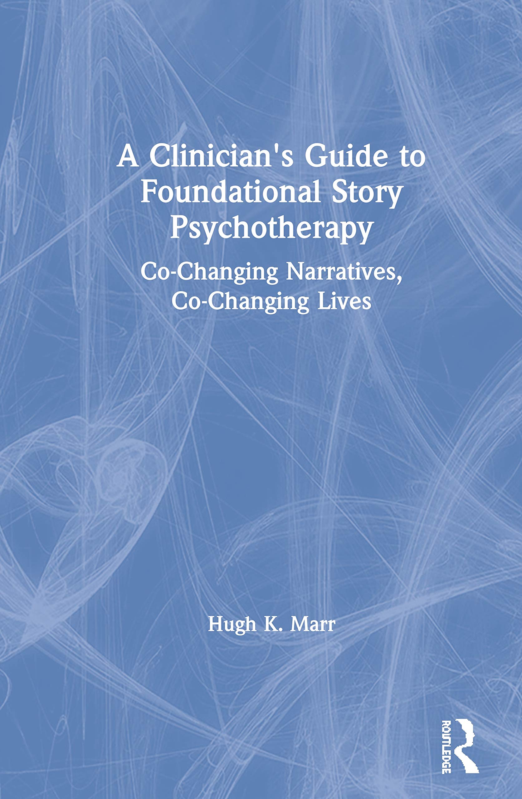 A Clinician's Guide to Foundational Story Psychotherapy Medicine