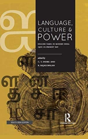 Language Culture and Power: English-Tamil in Modern India 1900 Ce-Present Day C.T. Indra and R. Rajagopalan Books