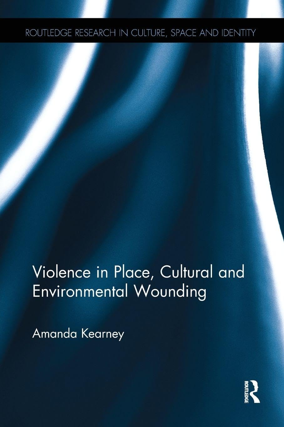 Violence in Place, Cultural and Environmental Wounding Psychology