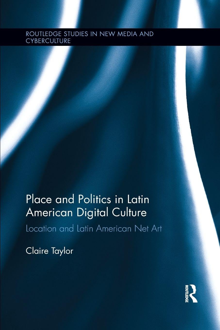 Place and Politics in Latin American Digital Culture Media & Communication