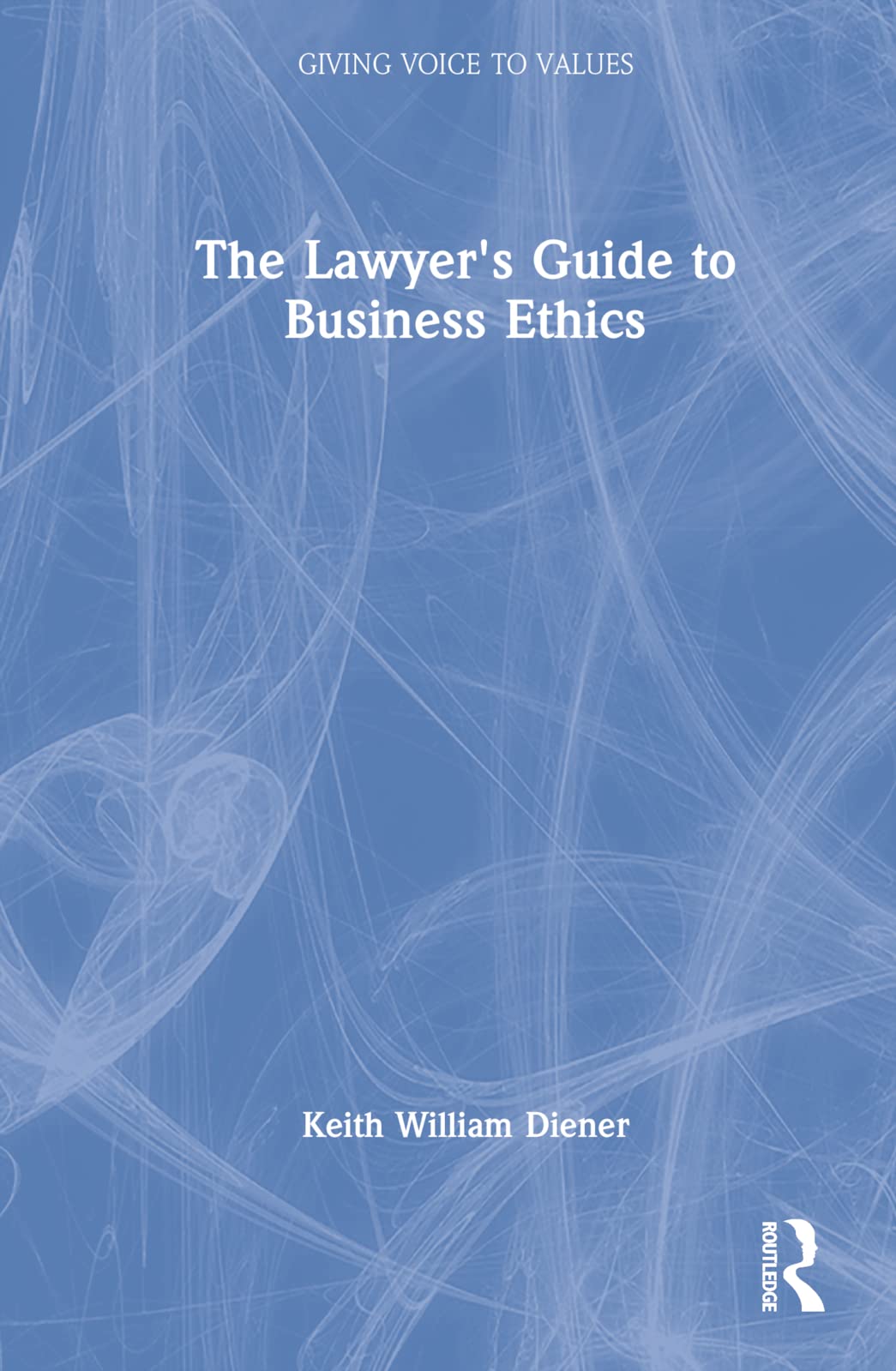 The Lawyer's Guide to Business Ethics Law