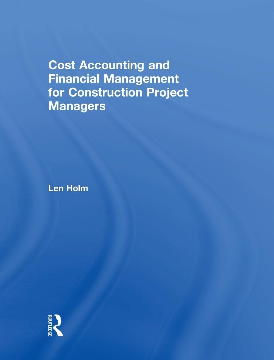 Cost Accounting and Financial Management for Construction Project Managers Business, Finance & Career