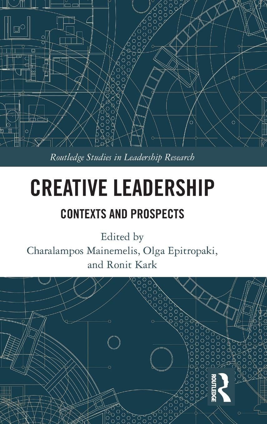 Creative Leadership: Contexts and Prospects (Routledge Studies in Leadership Research) Law