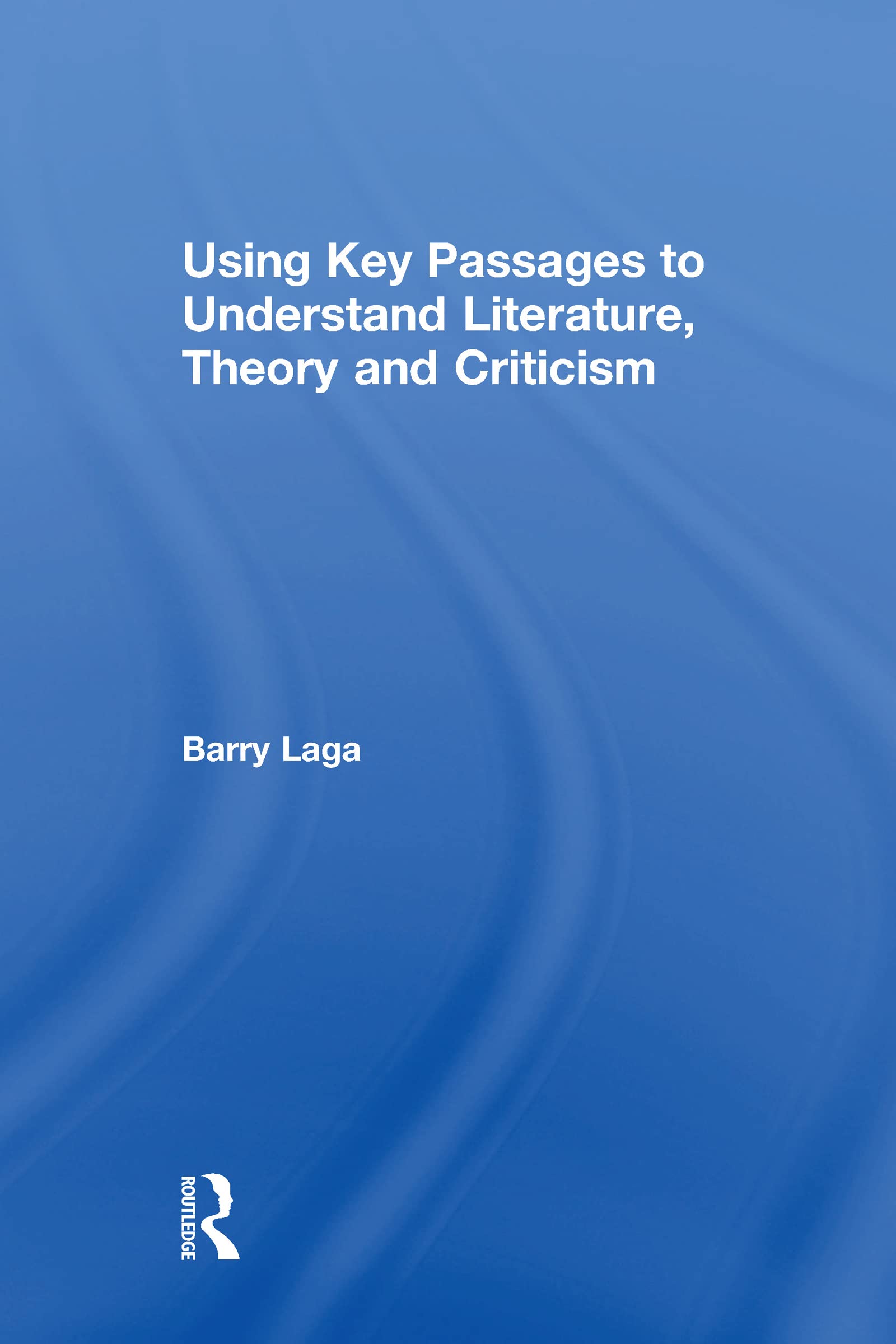Using Key Passages to Understand Literature, Theory and Criticism Contemporary literature