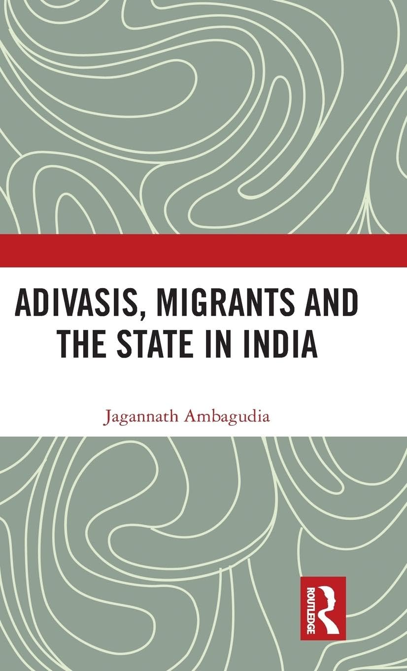 Adivasis, Migrants and the State in India Law
