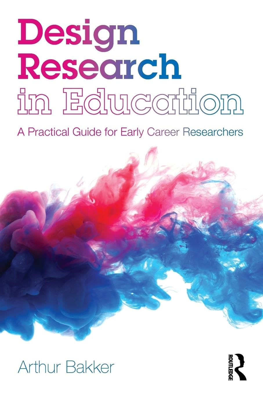 Design Research in Education: A Practical Guide for Early Career Researchers Learning & Reference