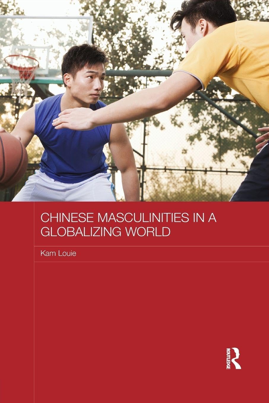 Chinese Masculinities in a Globalizing World Media & Communication