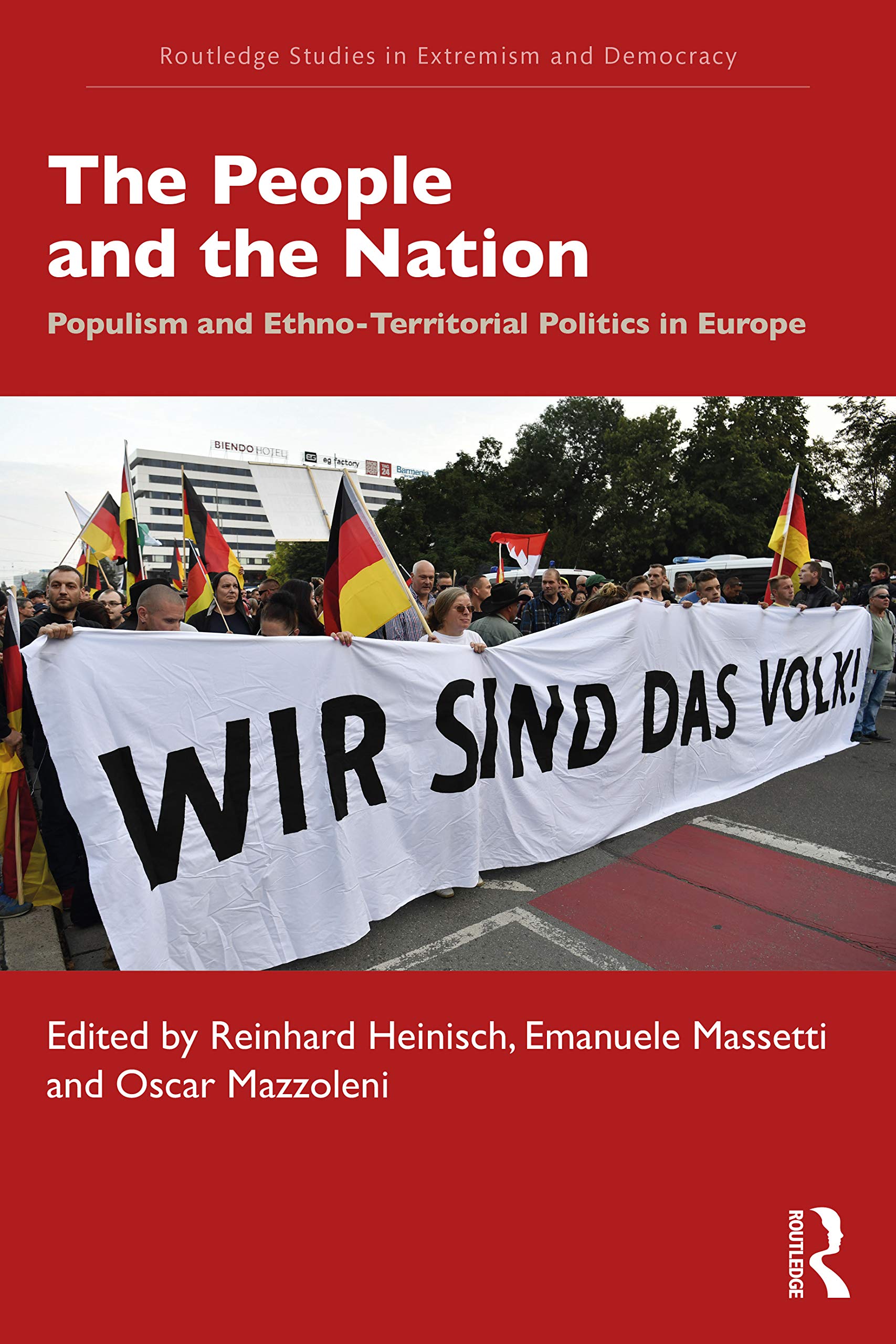 The People and the Nation: Populism and Ethno-Territorial Politics in Europe (Extremism and Democracy) (Routledge Studies in Extremism and Democracy) Social Sciences