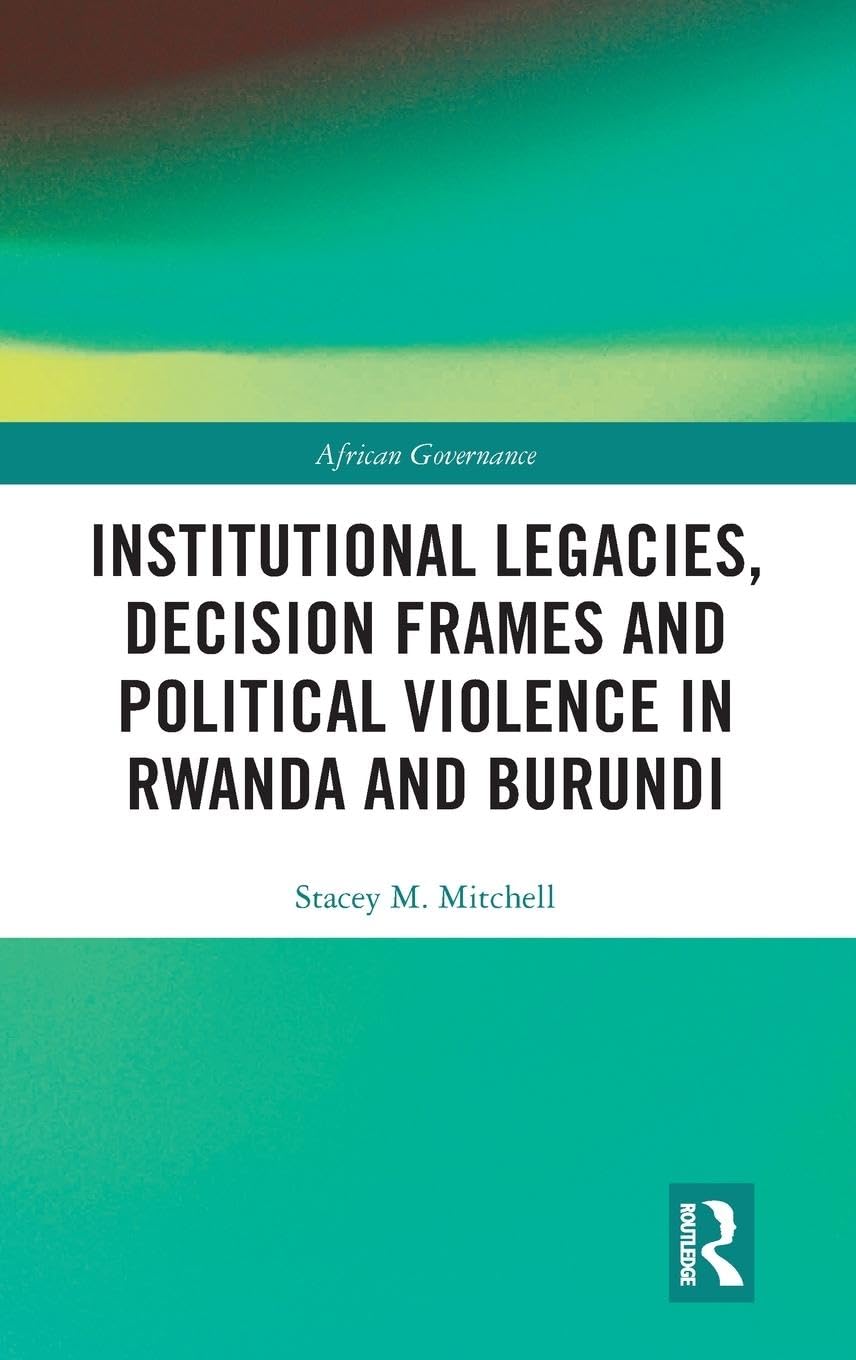 Institutional Legacies, Decision Frames and Political Violence in Rwanda and Burundi Law