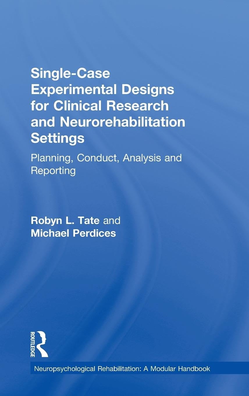 Single-Case Experimental Designs for Clinical Research and Neurorehabilitation Settings Medicine