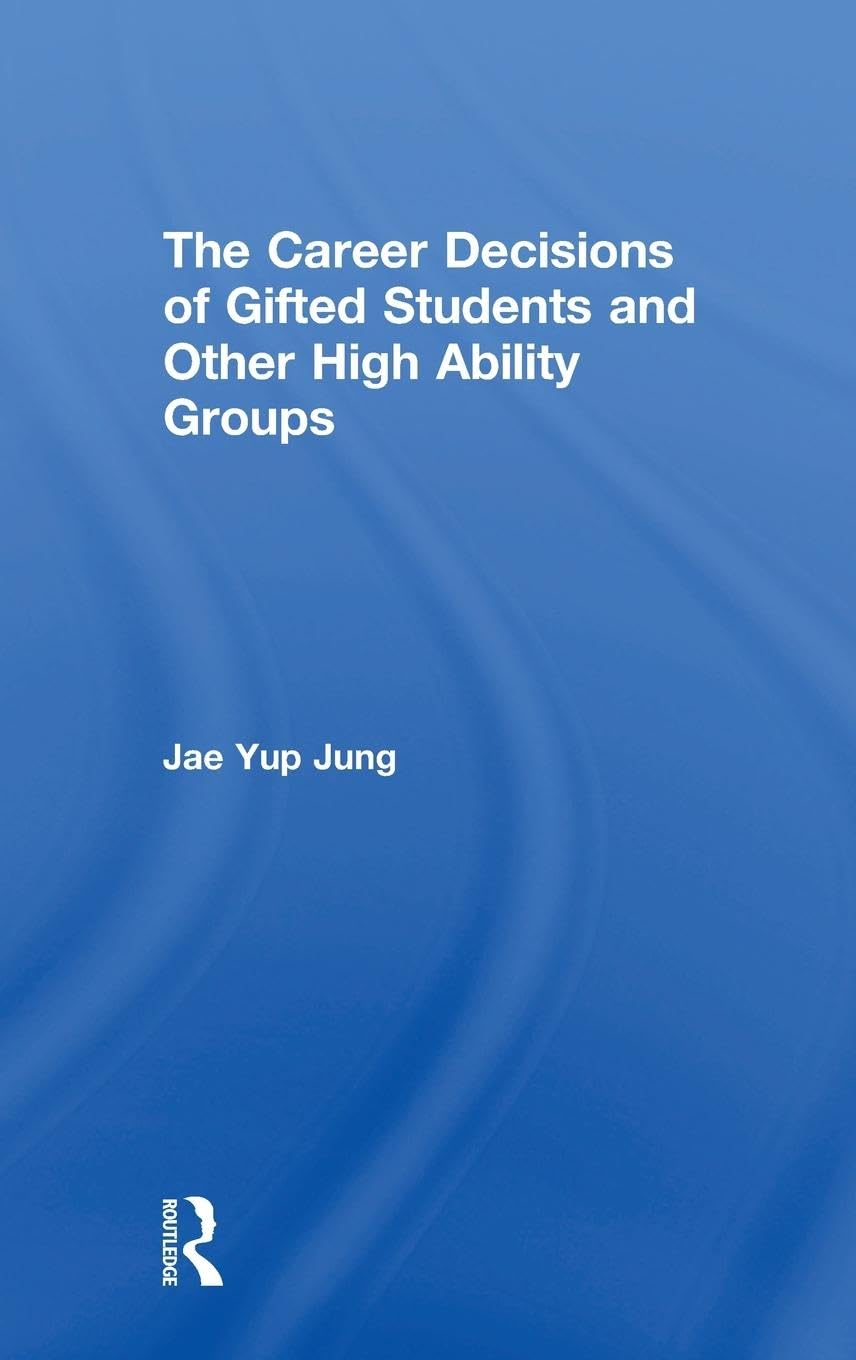 The Career Decisions of Gifted Students and Other High Ability Groups Social Sciences
