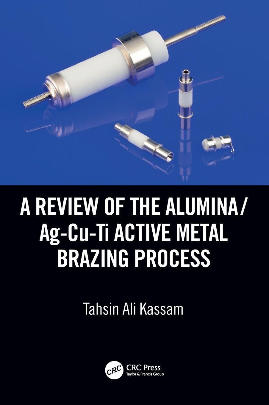 A Review of the Alumina/Ag-Cu-Ti Active Metal Brazing Process Business & Technology