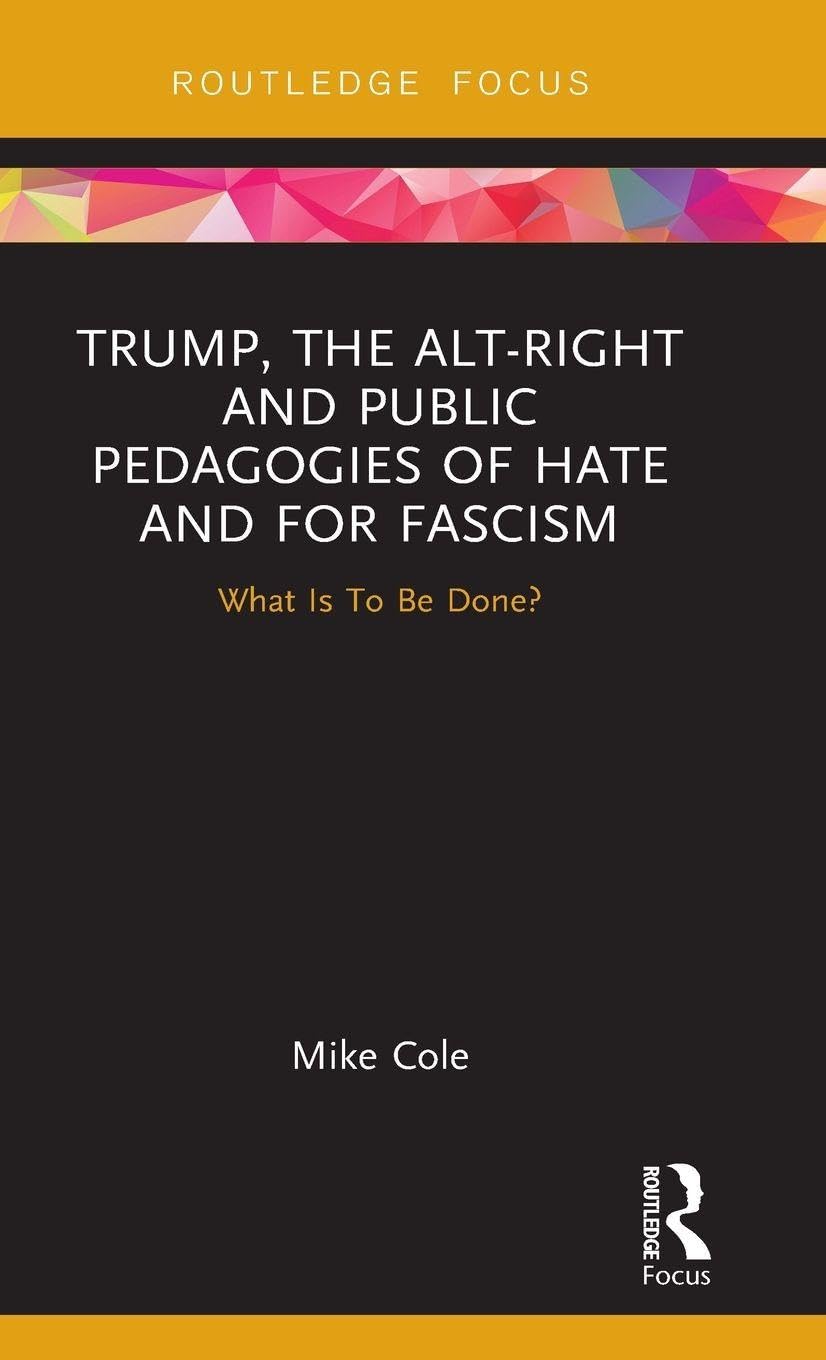 Trump, the Alt-Right and Public Pedagogies of Hate and for Fascism Books