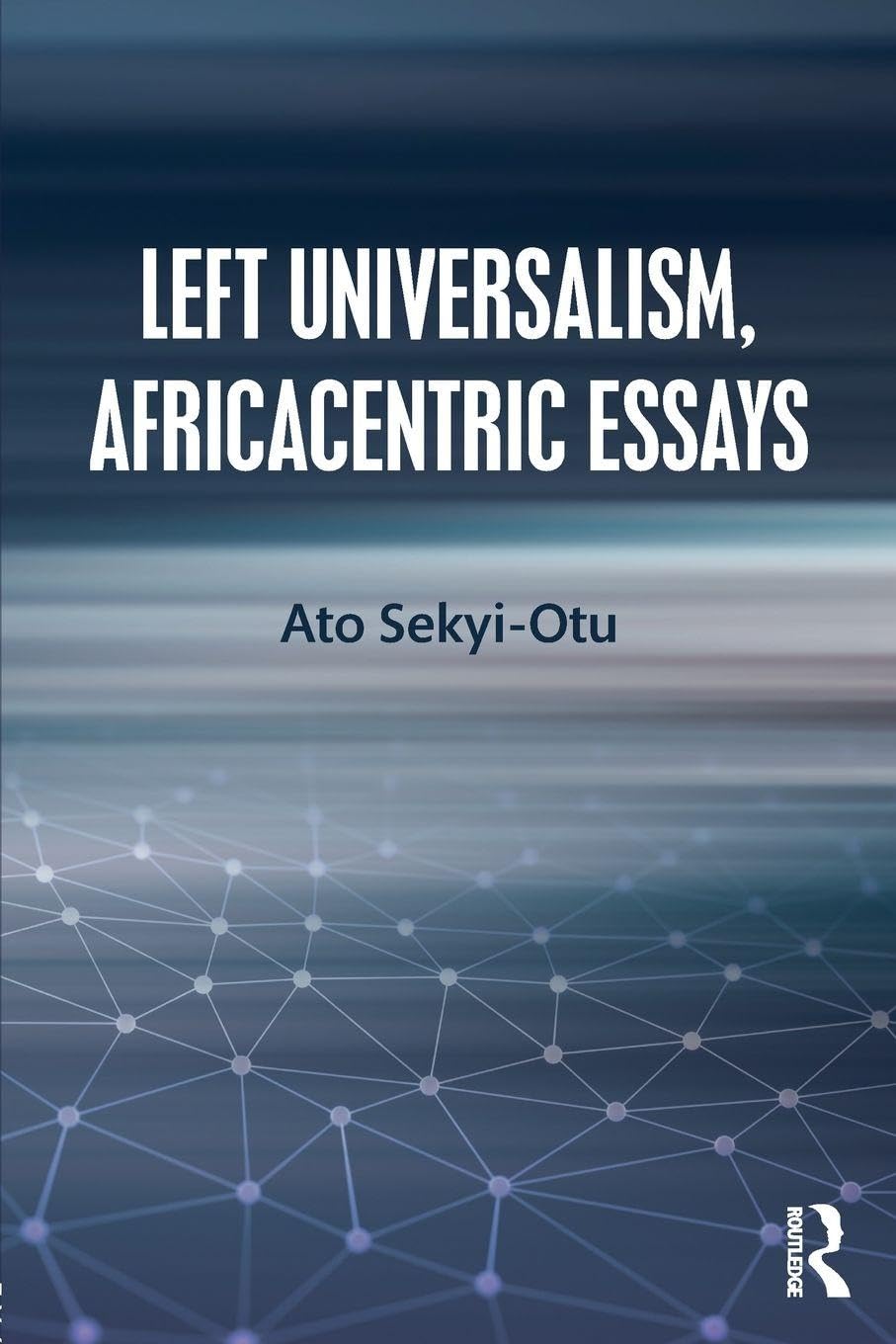 Left Universalism, Africacentric Essays Philosophy
