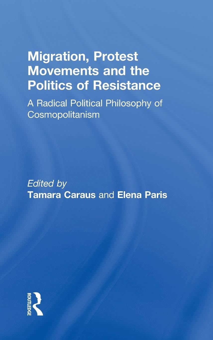 Migration, Protest Movements and the Politics of Resistance Philosophy