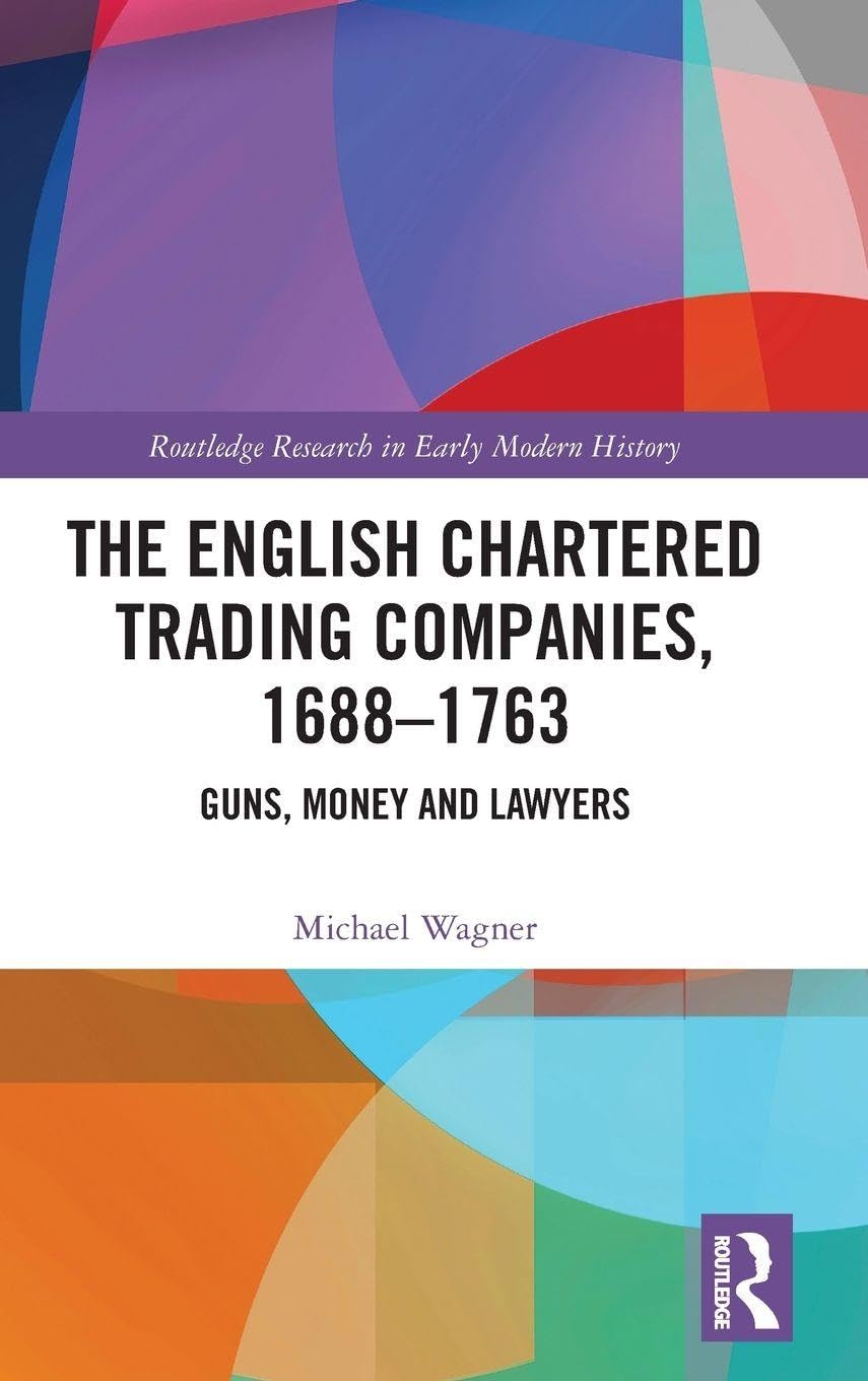 The English Chartered Trading Companies, 1688-1763 Business, Finance & Career