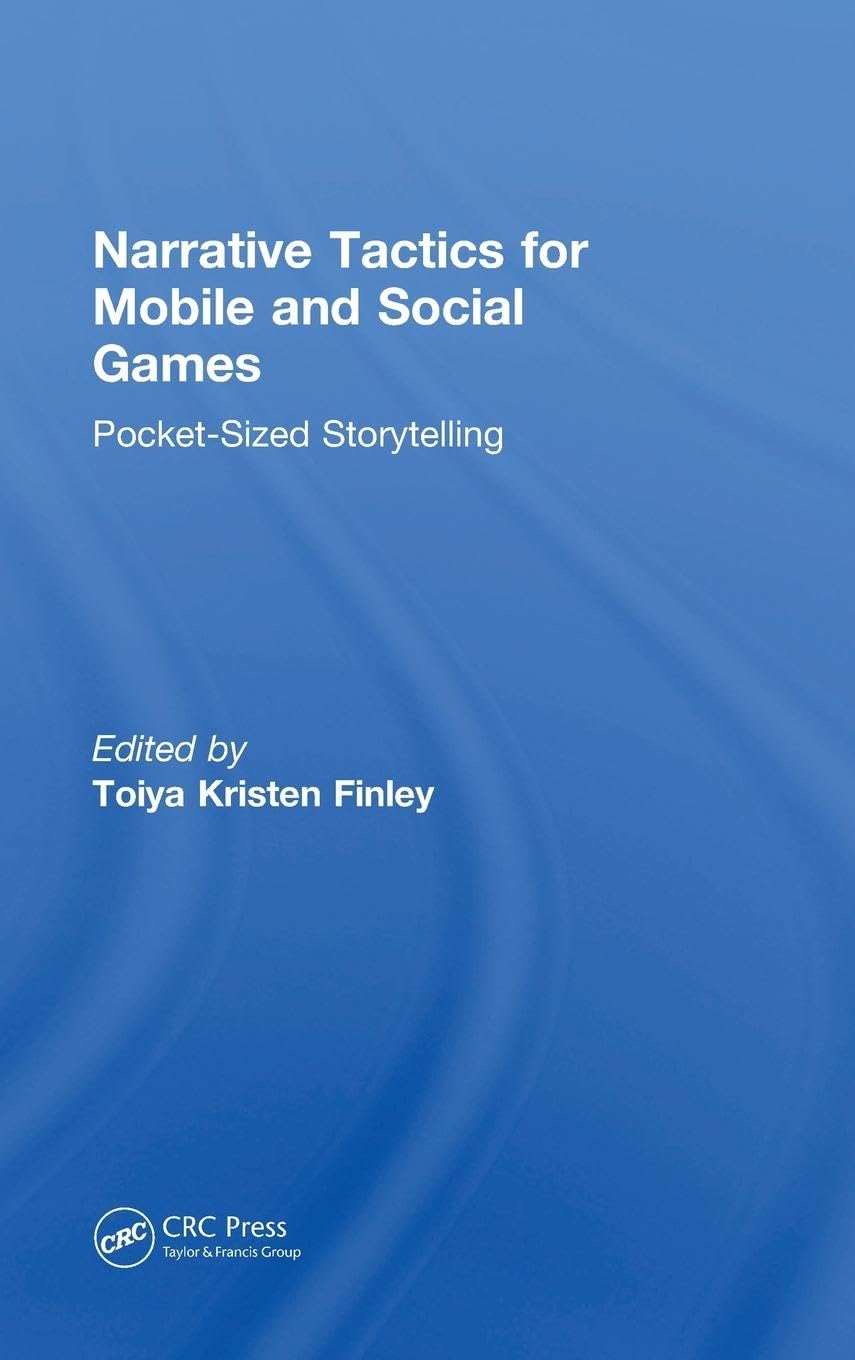 Narrative Tactics for Mobile and Social Games Business, Finance & Career