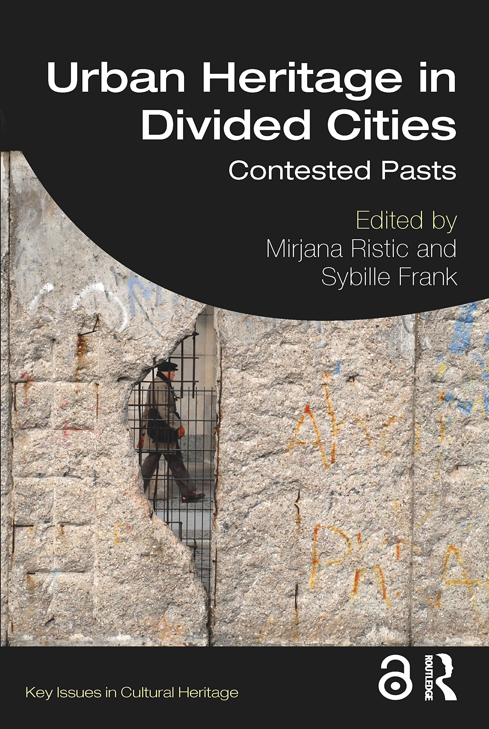 Urban Heritage in Divided Cities: Contested Pasts (Key Issues in Cultural Heritage) Social Sciences
