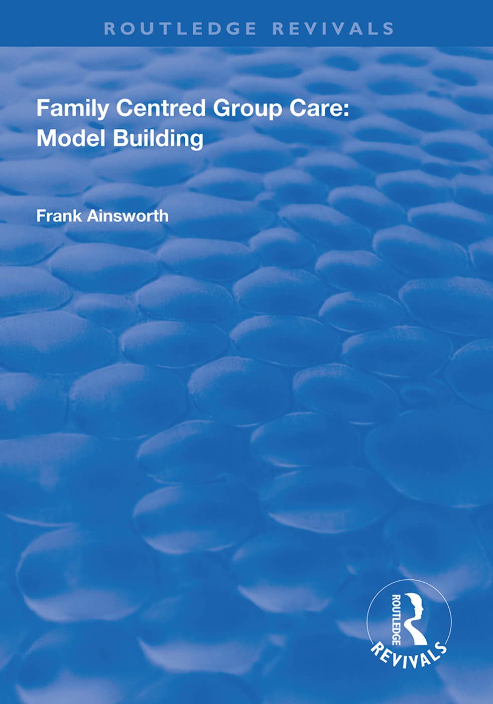 Family Centred Group Care: Model Building (Routledge Revivals) Law