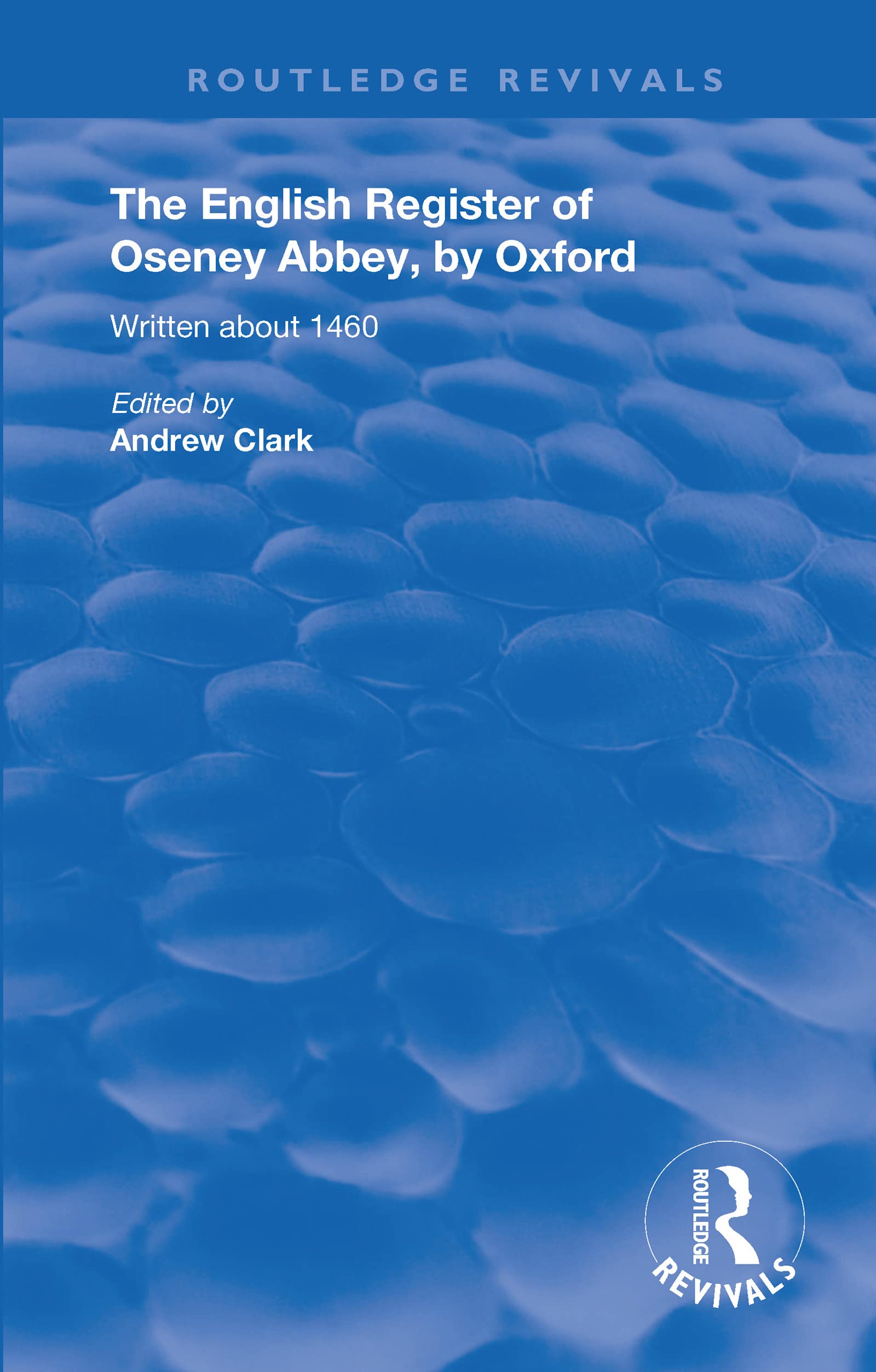 The English Register of Oseney Abbey, by Oxford: Written about 1460 (Routledge Revivals) Social Sciences
