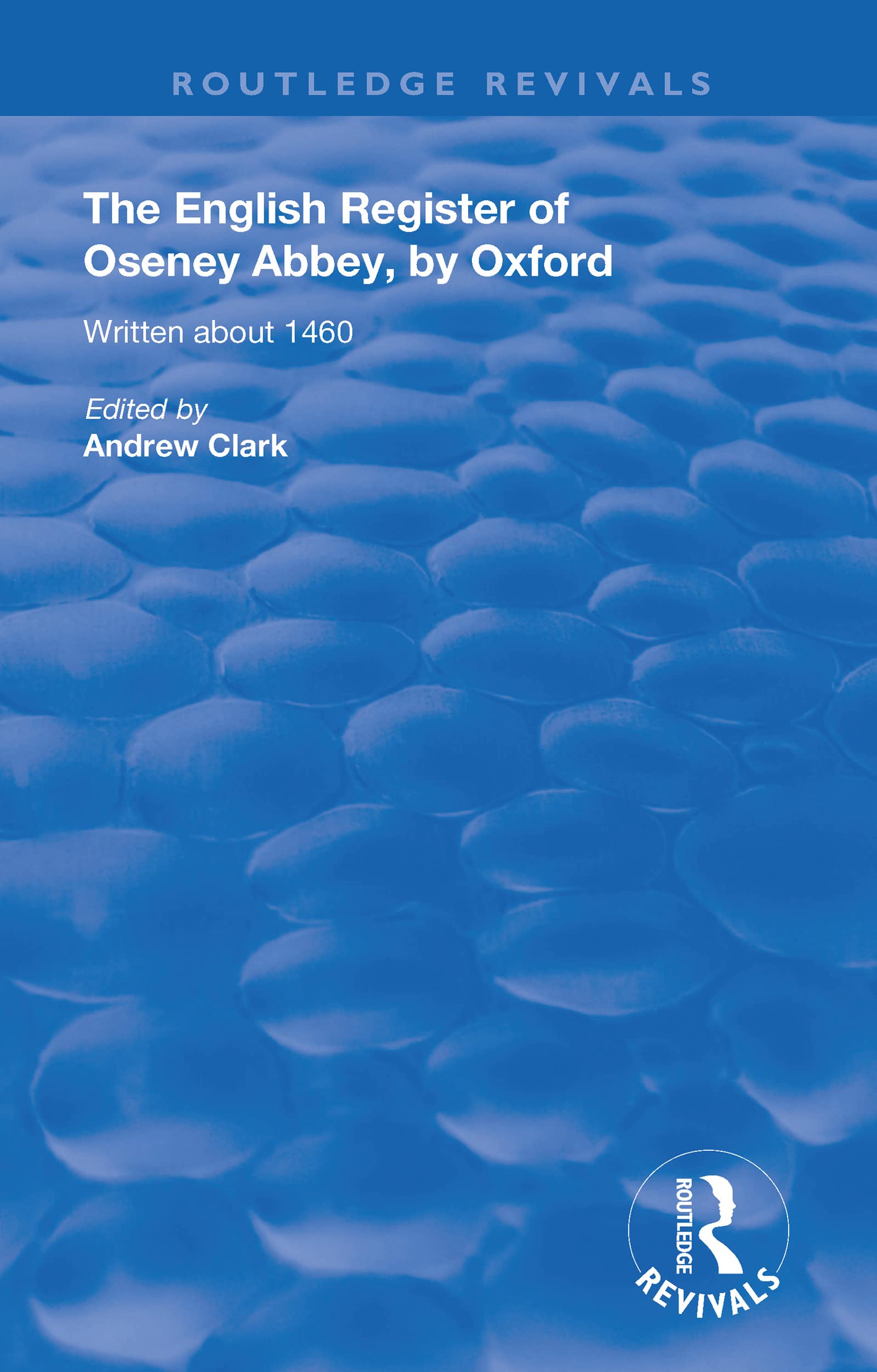 The English Register of Oseney Abbey, by Oxford: Written About 1460 (Routledge Revivals) Social Sciences