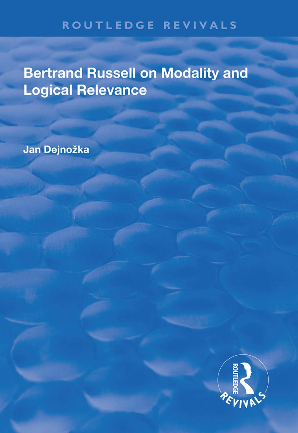 Bertrand Russell on Modality and Logical Relevance (Routledge Revivals) Philosophy