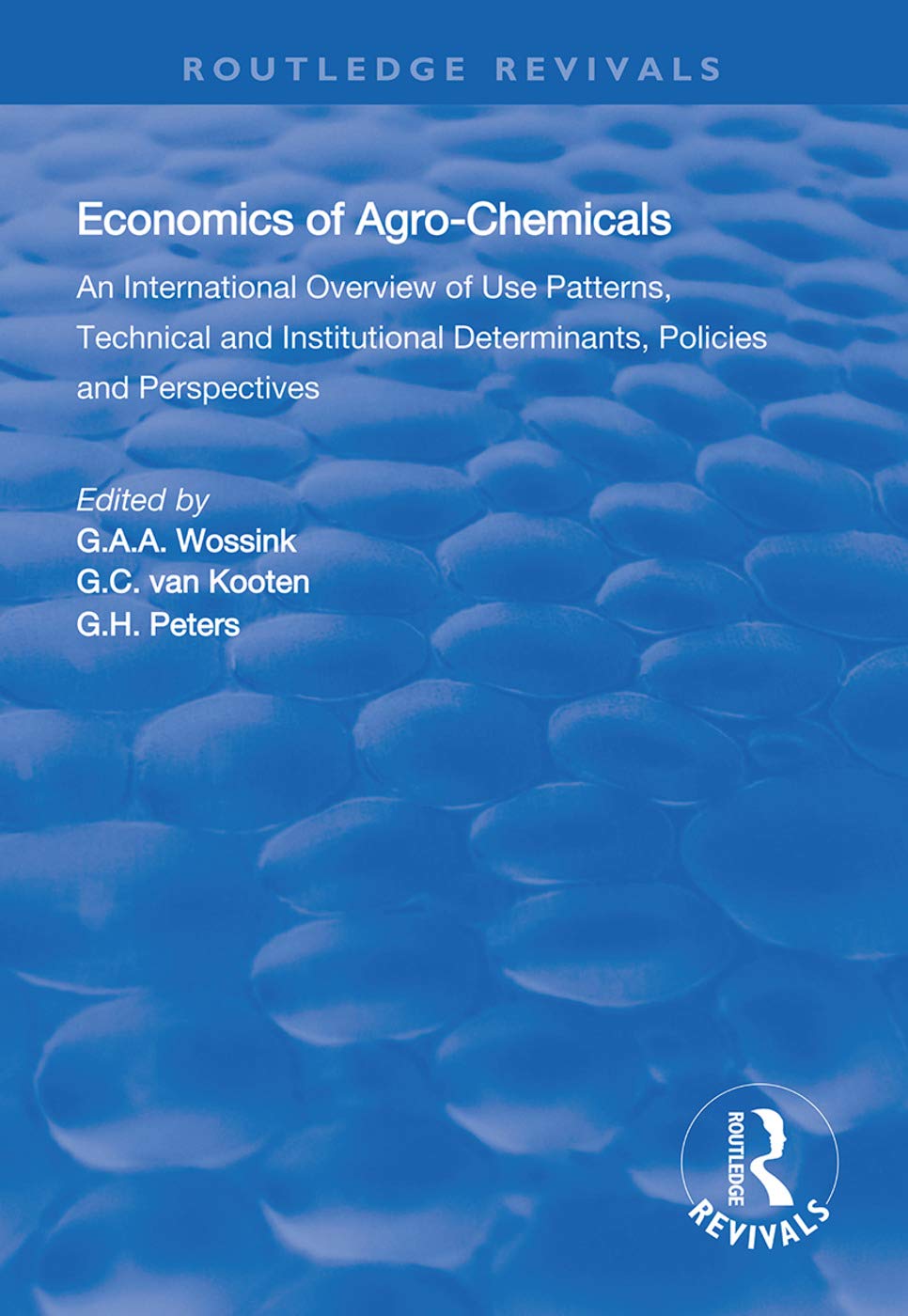 The Economics of Agro-Chemicals: An International Overview of Use Patterns, Technical and Institutional Determinants, Policies and Perspectives (Routledge Revivals) Business, Finance & Career