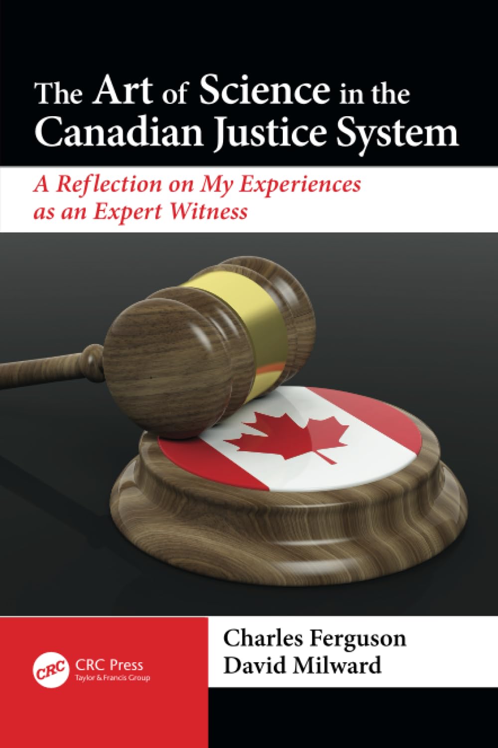 The Art of Science in the Canadian Justice System: A Reflection of My Experiences As an Expert Witness (500 Tips) Medicine
