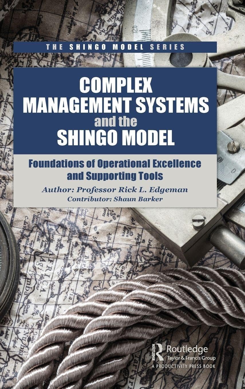 Complex Management Systems and the Shingo Model: Foundations of Operational Excellence and Supporting Tools (The Shingo Model Series) Business, Finance & Career