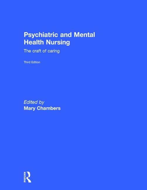 Psychiatric and Mental Health Nursing: The craft of caring Medicine