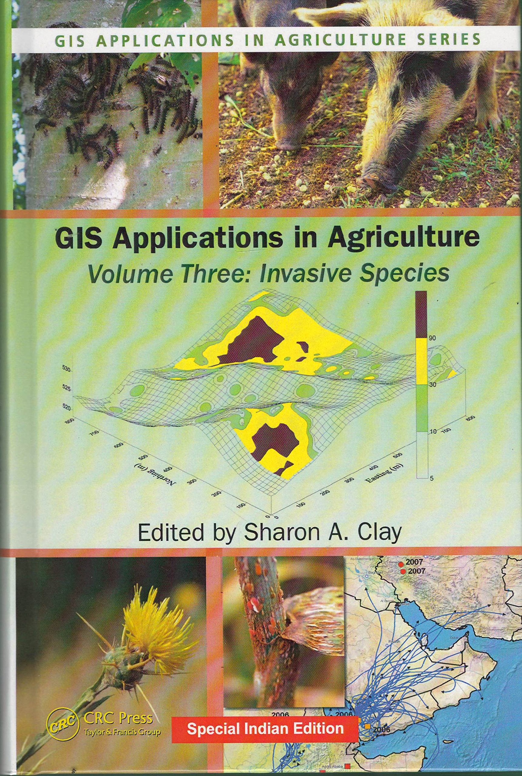 Gis Application In Agricultural (Volume Three Invasive Species) Sharon A. Clay Books