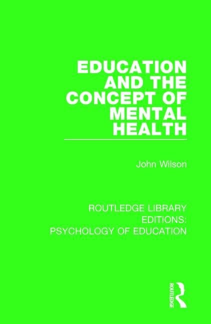 Education and the Concept of Mental Health (Routledge Library Editions: Psychology of Education, Band 52) Medicine