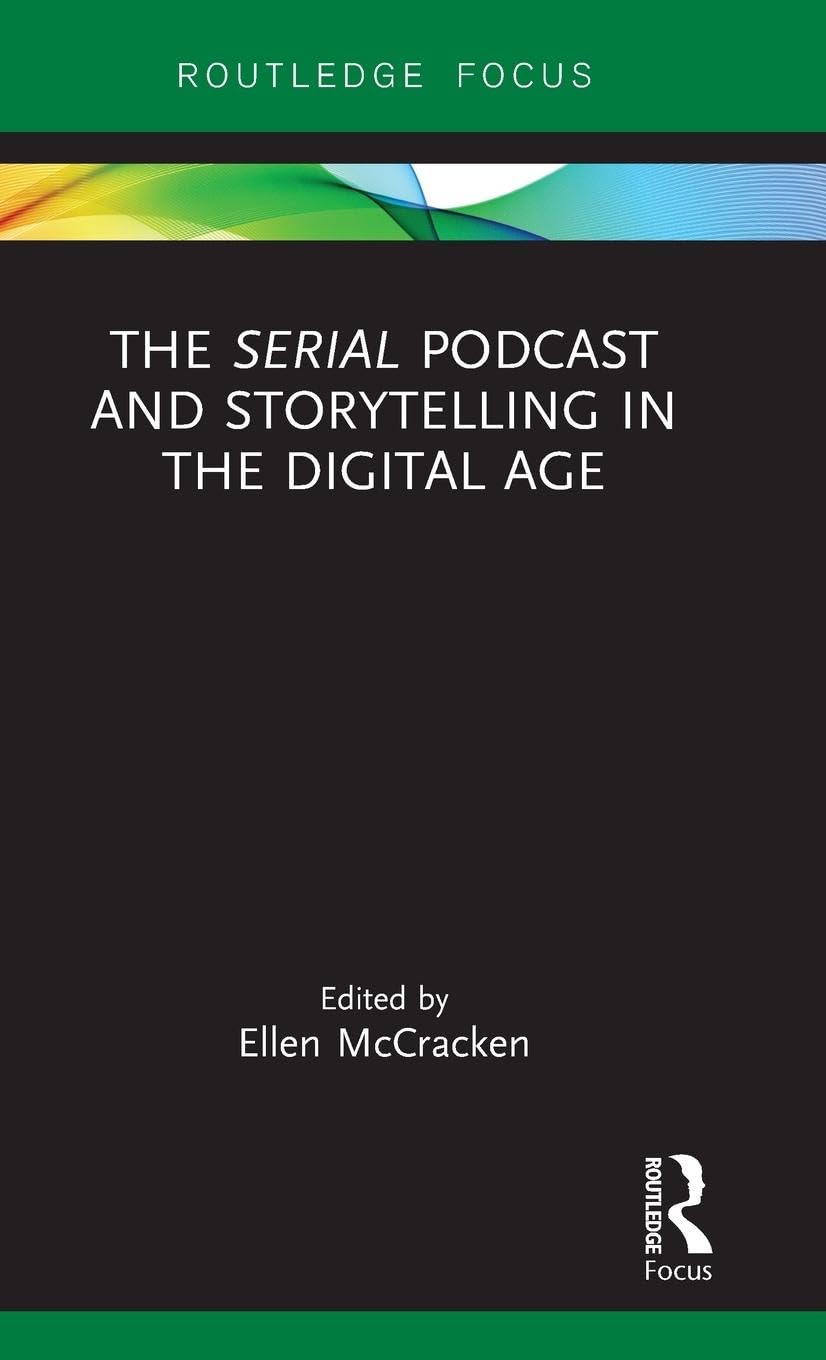 The Serial Podcast and Storytelling in the Digital Age Media & Communication