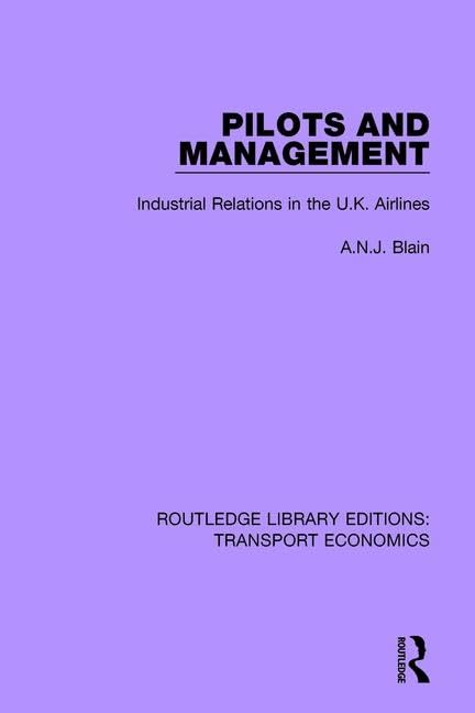 Pilots and Management: Industrial Relations in the U.k. Airlines (Routledge Library Editions: Transport Economics, Band 16) Business, Finance & Career