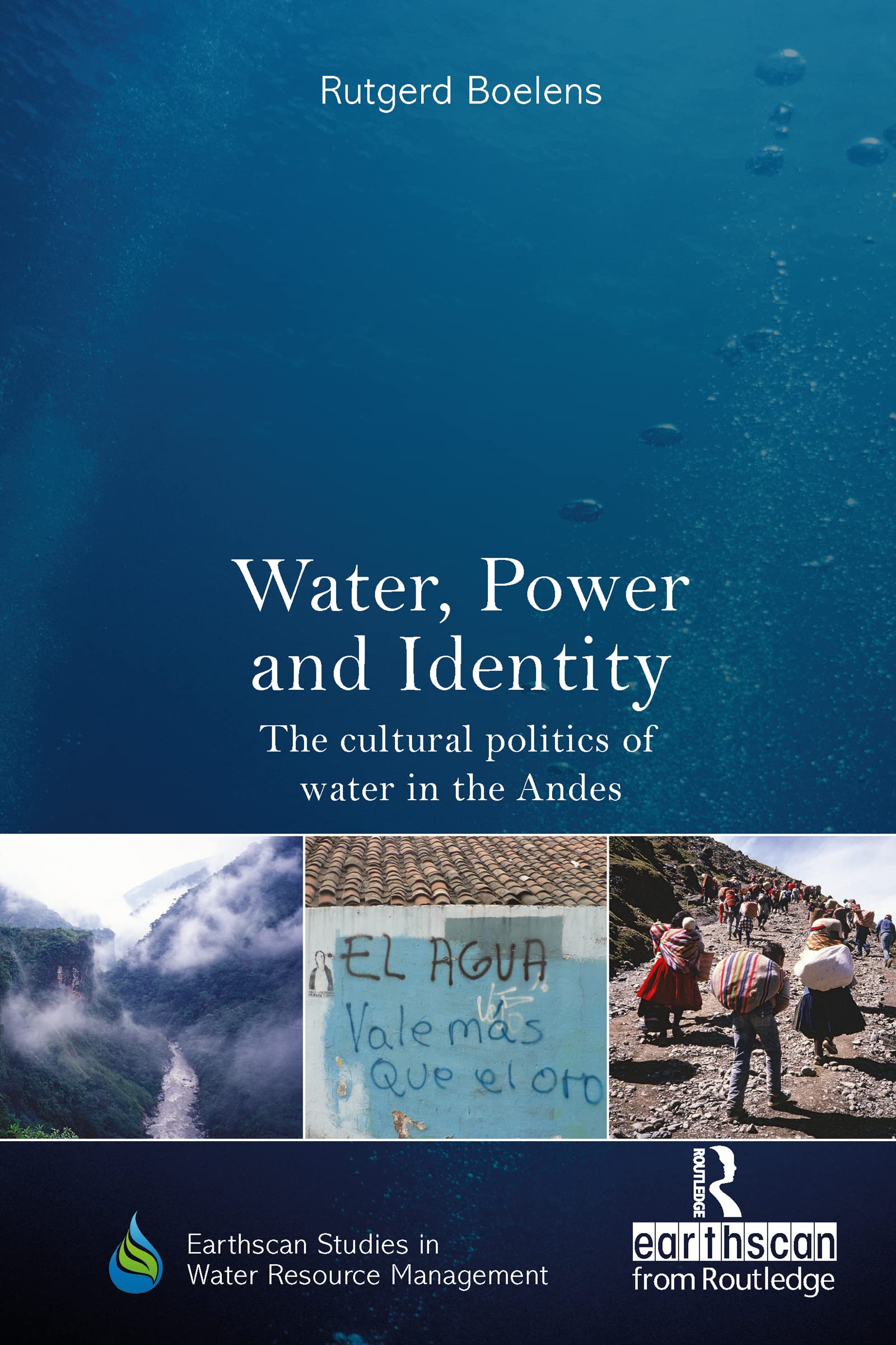 Water, Power and Identity: The Cultural Politics of Water in the Andes (Earthscan Studies in Water Resource Management) Social Sciences
