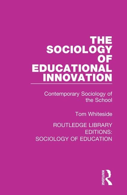 The Sociology of Educational Innovation: Contemporary Sociology of the School (Routledge Library Editions: Sociology of Education, Band 58) Social Sciences