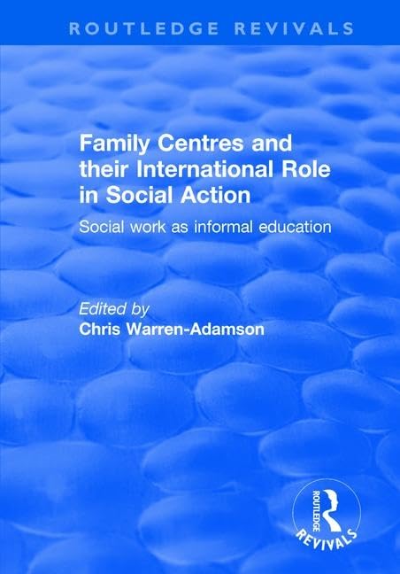 Family Centres and their International Role in Social Action: Social Work as Informal Education (Routledge Revivals) Social Sciences