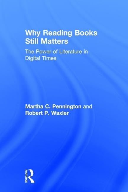 Why Reading Books Still Matters: The Power of Literature in Digital Times Media & Communication