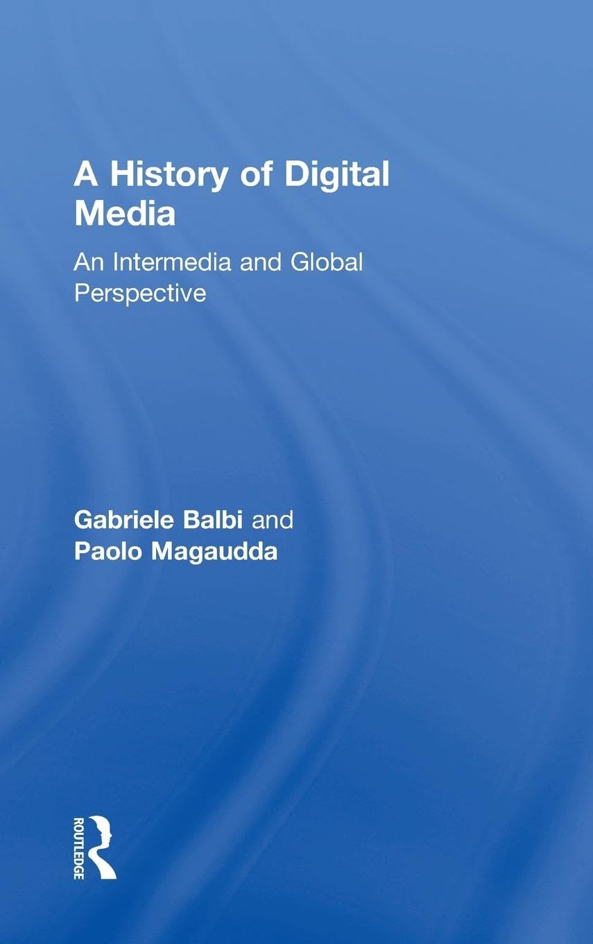 A History of Digital Media Media & Communication