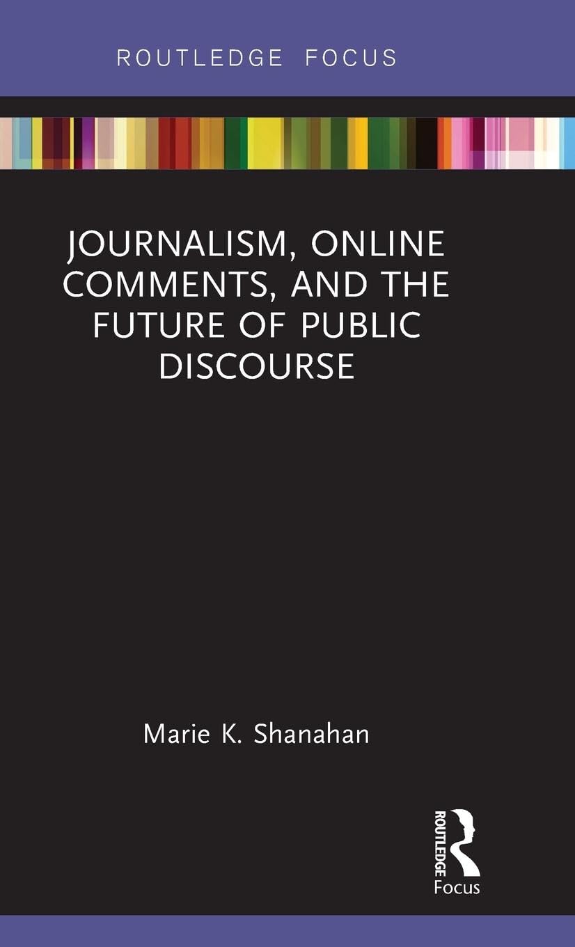 Journalism, Online Comments, and the Future of Public Discourse Media & Communication