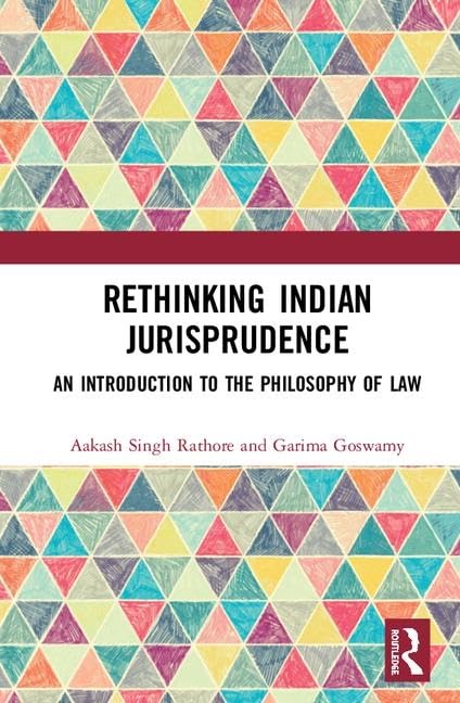 Rethinking Indian Jurisprudence: An Introduction to the Philosophy of Law Law