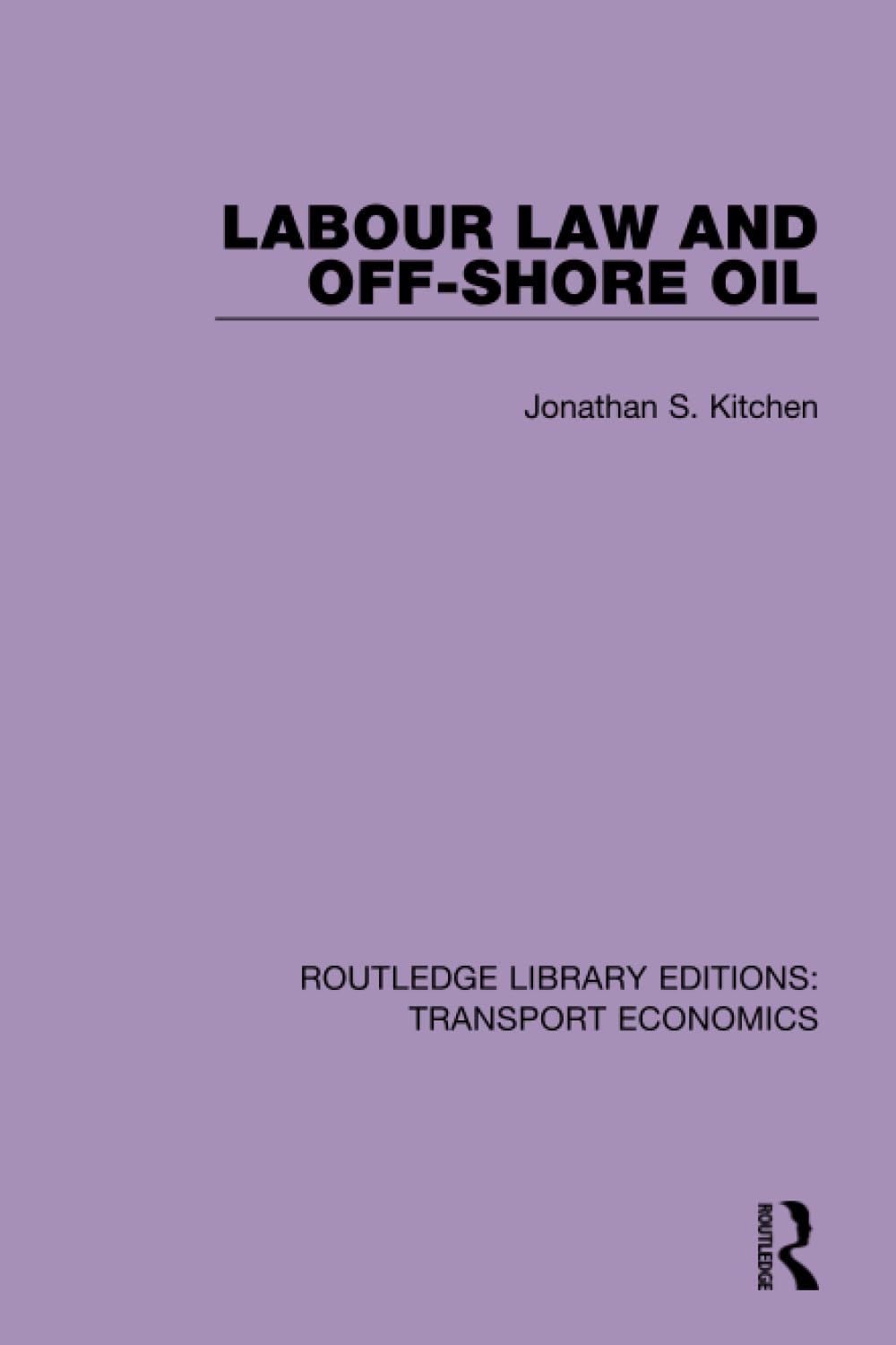 Labour Law and Off-Shore Oil (Routledge Library Editions: Transport Economics) Law