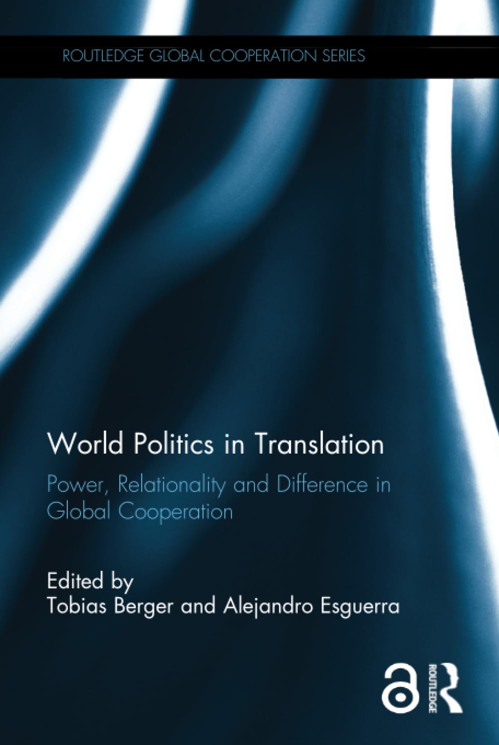 World Politics in Translation: Power, Relationality and Difference in Global Cooperation (Routledge Global Cooperation) Social Sciences