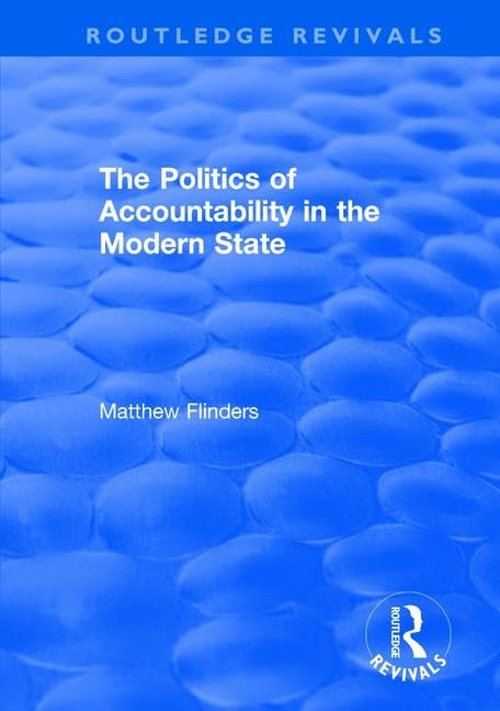 The Politics of Accountability in the Modern State (Routledge Revivals) Politics & History