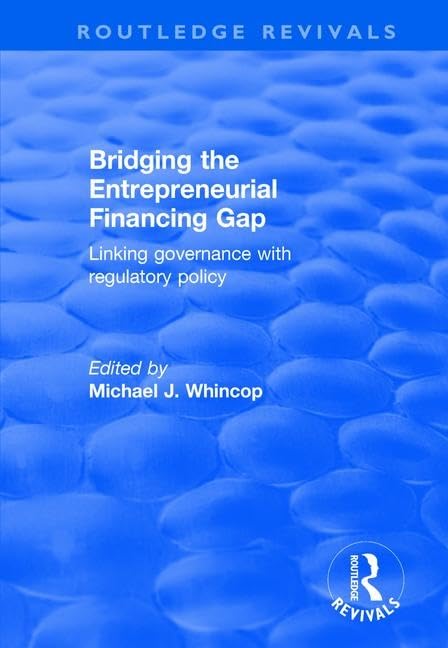 Bridging the Entrepreneurial Financing Gap: Linking Governance With Regulatory Policy (Routledge Revivals) Law