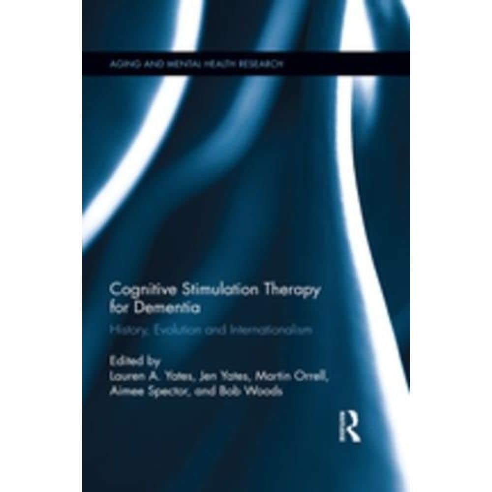 Cognitive Stimulation Therapy for Dementia: History, Evolution and Internationalism (Aging and Mental Health Research) Medicine