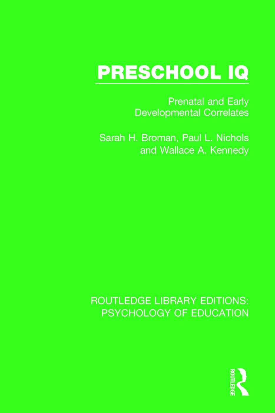 Preschool IQ: Prenatal and Early Developmental Correlates (Routledge Library Editions: Psychology of Education) Social Sciences