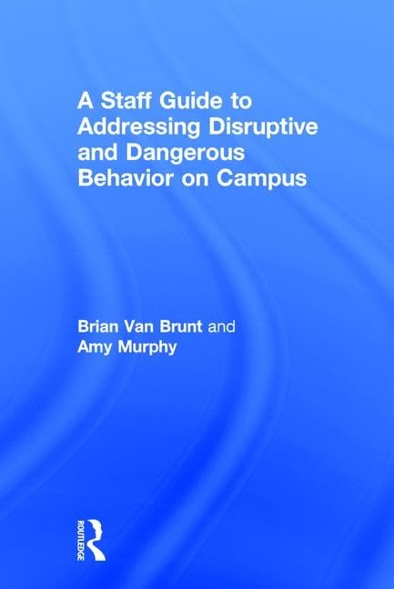 A Staff Guide to Addressing Disruptive and Dangerous Behavior on Campus Social Sciences