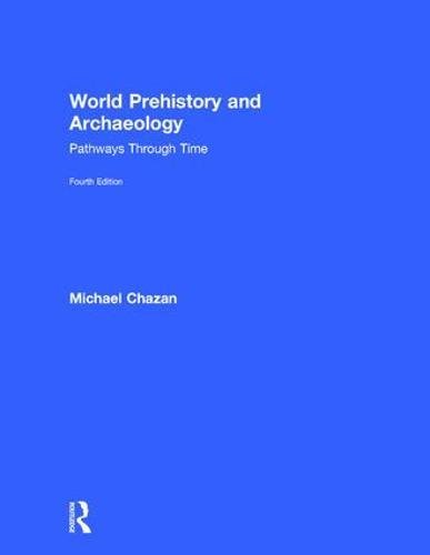 World Prehistory and Archaeology: Pathways Through Time Social Sciences