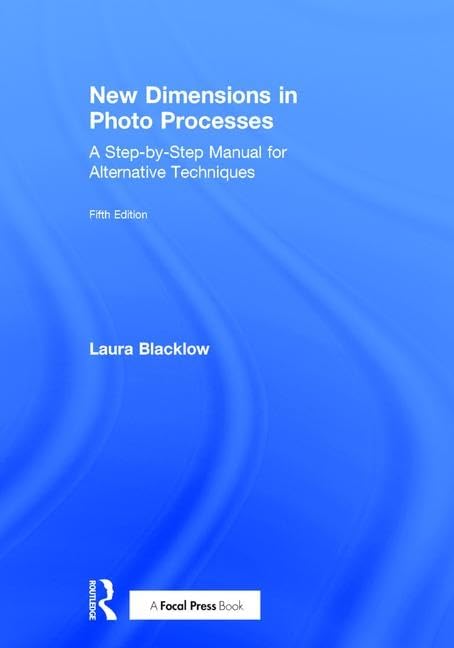 New Dimensions in Photo Processes: A Step-by-Step Manual for Alternative Techniques (Alternative Process Photography) Computer Science